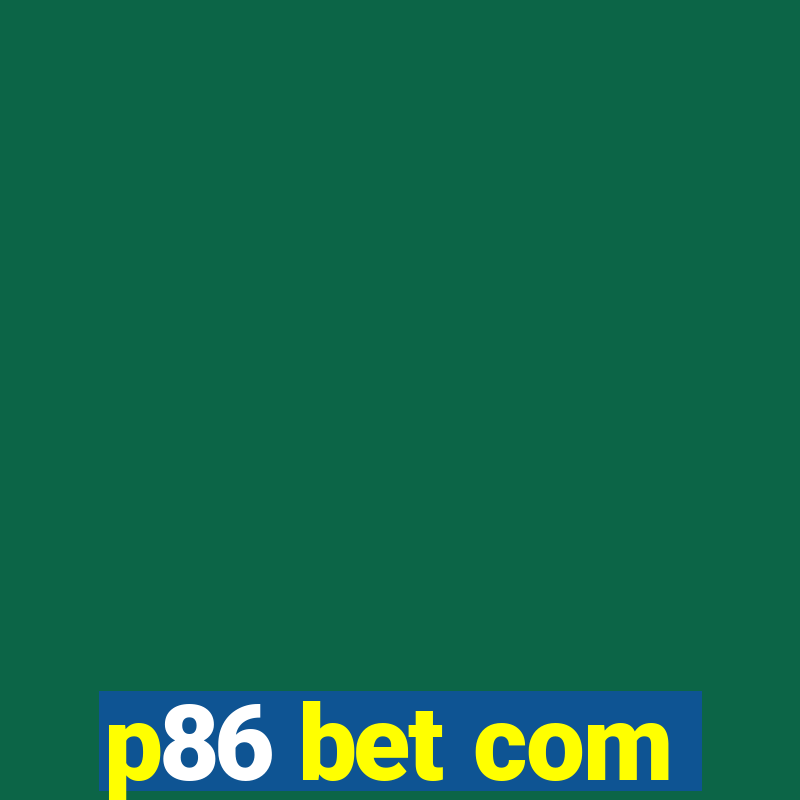 p86 bet com